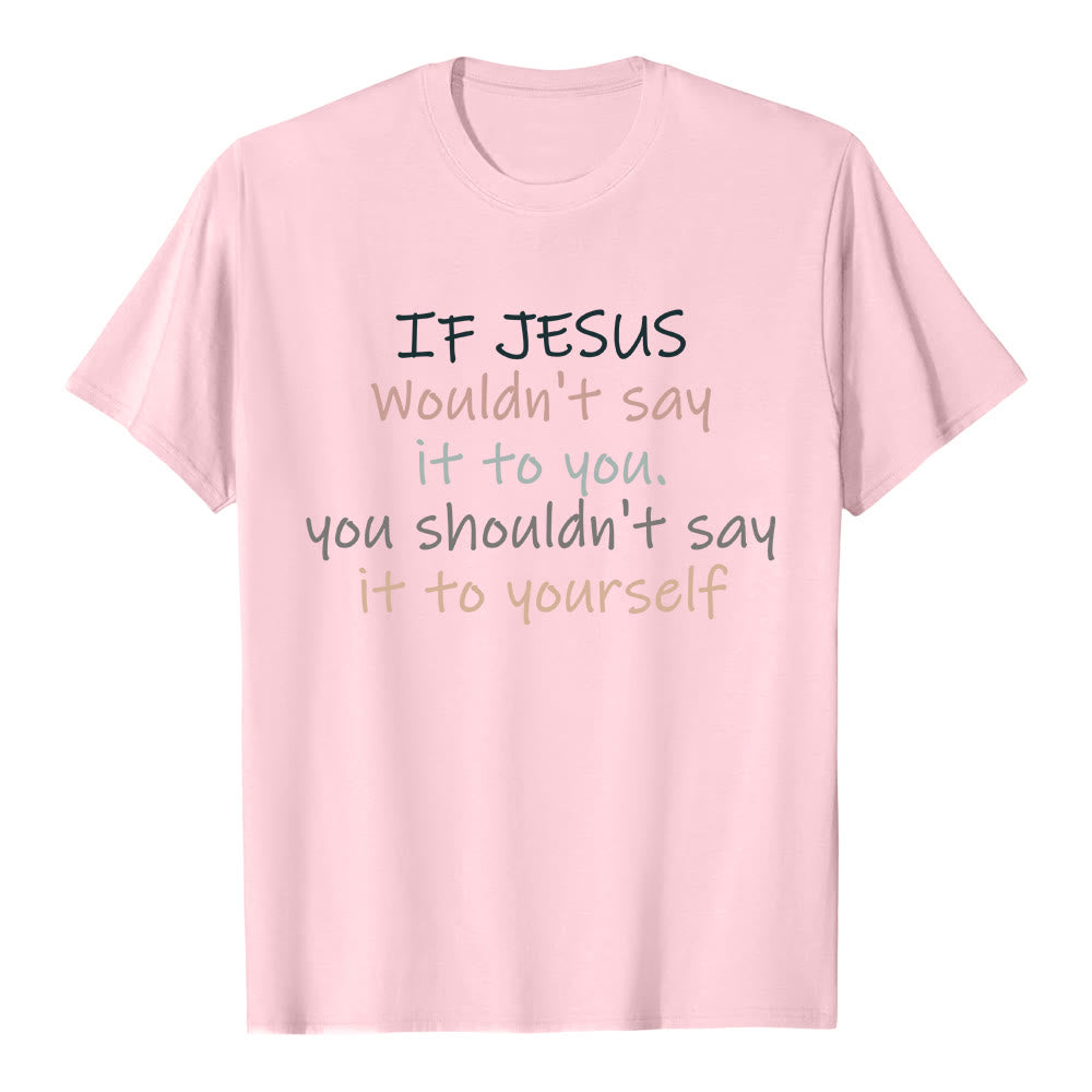 Christianartworkshop If Jesus Wouldn't Say It To You Colorful Letter Print Classic T-shirt - Pink - 2XL - image 2