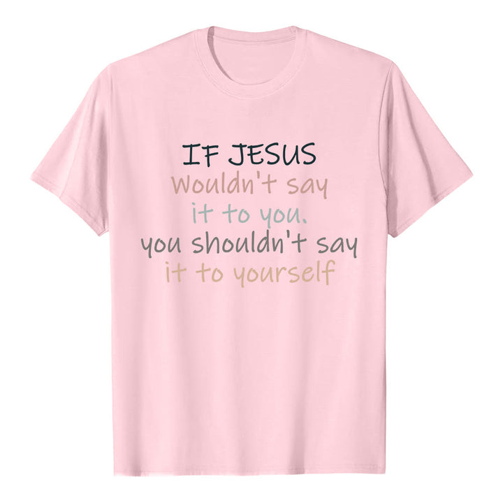 Christianartworkshop If Jesus Wouldn't Say It To You Colorful Letter Print Classic T-shirt - Pink - 2XL - image 2