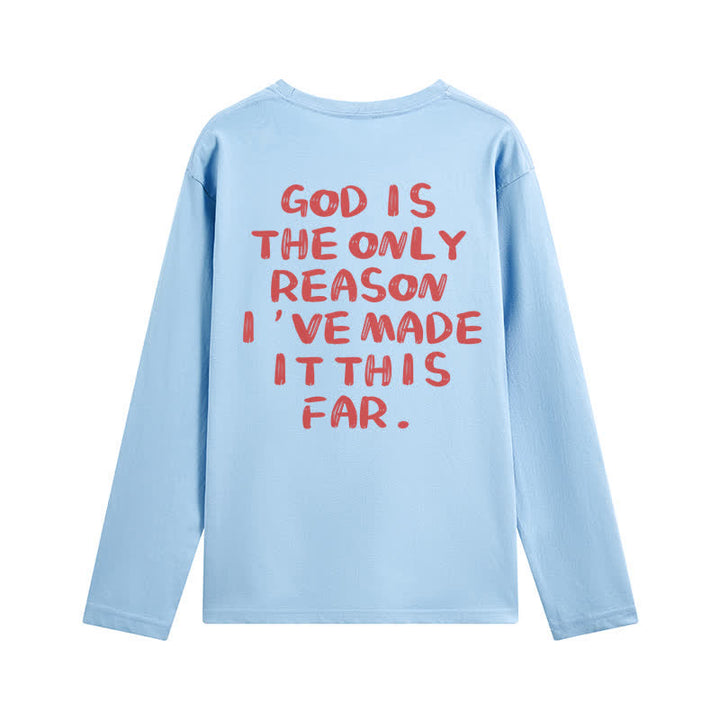 Christianartworkshop God Is The Only Reason Statement White Long-Sleeve T-Shirt - image 19