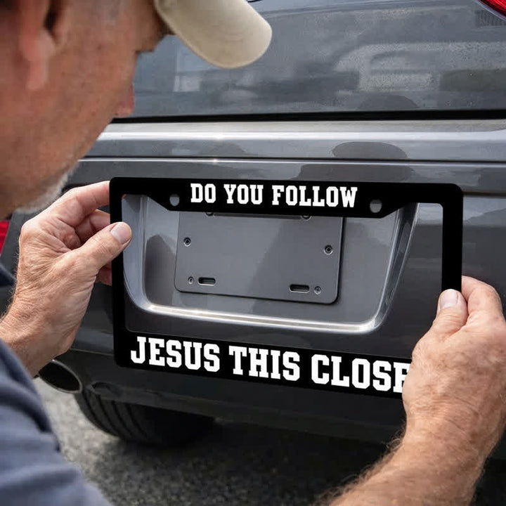 Christianartworkshop Do You Follow Jesus This Close Metal Car Frame: Emblem of Devoted Footsteps - image 6