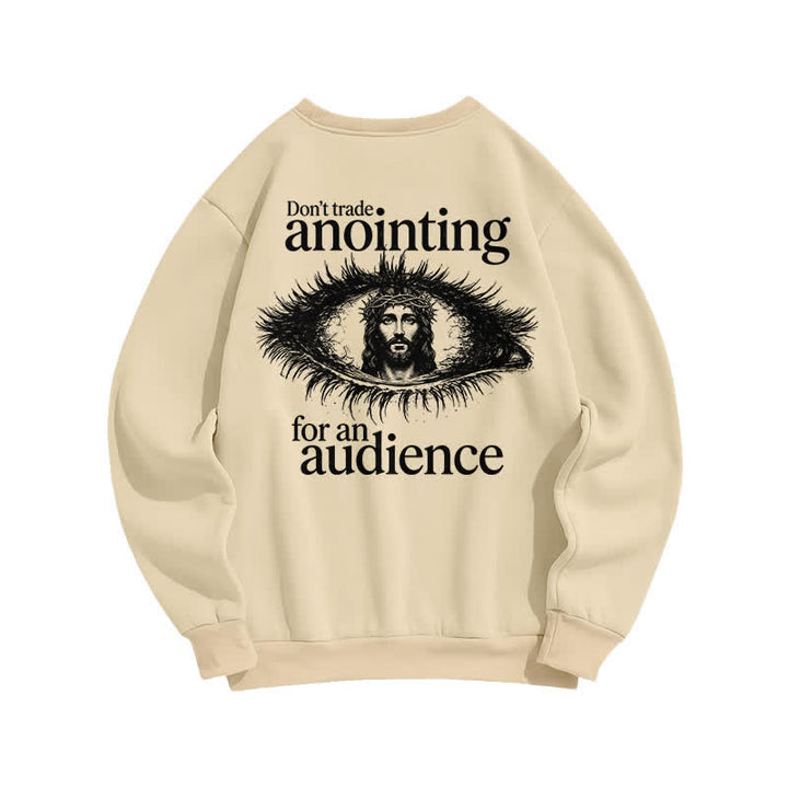 Christianartworkshop Don't Trade Anointing For An Audience Graphic Sweatshirt - image 16